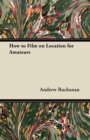 How to Film on Location for Amateurs - eBook