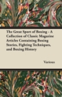 The Great Sport of Boxing - A Collection of Classic Magazine Articles Containing Boxing Stories, Fighting Techniques, and Boxing History - eBook