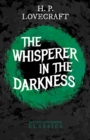 The Whisperer in Darkness (Fantasy and Horror Classics) : With a Dedication by George Henry Weiss - eBook