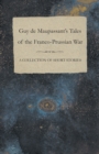 Guy de Maupassant's Tales of the Franco-Prussian War - A Collection of Short Stories - eBook