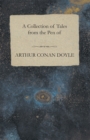 A Collection of Tales from the Pen of Arthur Conan Doyle - eBook