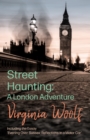 Street Haunting: A London Adventure : Including the Essay 'Evening Over Sussex: Reflections in a Motor Car' - eBook