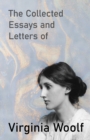 The Collected Essays and Letters of Virginia Woolf - eBook