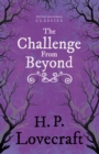 The Challenge from Beyond (Fantasy and Horror Classics) : With a Dedication by George Henry Weiss - eBook