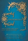 Cinderella - And Other Girls Who Lost Their Slippers (Origins of Fairy Tales from Around the World): Origins of Fairy Tales from Around the World : Origins of Fairy Tales from Around the World - eBook