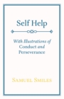 Self Help : With Illustrations of Conduct and Perseverance - eBook