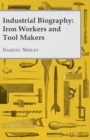 Industrial Biography - Iron Workers and Tool Makers - eBook