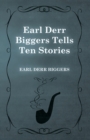 Earl Derr Biggers Tells Ten Stories - eBook