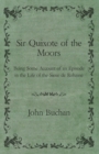 Sir Quixote of the Moors - Being Some Account of an Episode in the Life of the Sieur de Rohaine - eBook