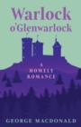 Warlock o'Glenwarlock - A Homely Romance - eBook