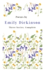 Poems by Emily Dickinson - Three Series, Complete : With an Introductory Excerpt by Martha Dickinson Bianchi - eBook