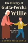 The History of Gutta-Percha Willie - The Working Genius - eBook