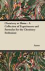 Chemistry at Home - A Collection of Experiments and Formulas for the Chemistry Enthusiast - eBook