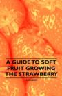 A Guide to Soft Fruit Growing - The Strawberry - eBook