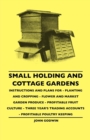 Small Holding And Cottage Gardens : Instructions And Plans For - Planting And Cropping - Flower And Market Garden Produce - Profitable Fruit Culture - Three Year's Trading Accounts - Profitable Poultr - eBook