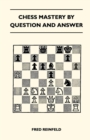 Chess Mastery By Question And Answer - eBook