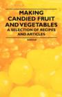 Making Candied Fruit and Vegetables - A Selection of Recipes and Articles - eBook