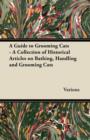 A Guide to Grooming Cats - A Collection of Historical Articles on Bathing, Handling and Grooming Cats - eBook