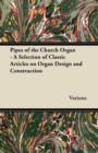 Pipes of the Church Organ - A Selection of Classic Articles on Organ Design and Construction - eBook
