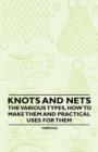 Knots and Nets - The Various Types, How to Make them and Practical Uses for them - eBook