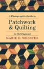 A Photographic Guide to Patchwork and Quilting in Old England - eBook