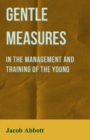 Gentle Measures in the Management and Training of the Young - eBook
