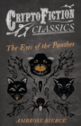 The Eyes of the Panther (Cryptofiction Classics - Weird Tales of Strange Creatures) - eBook