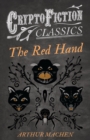 The Red Hand (Cryptofiction Classics - Weird Tales of Strange Creatures) - eBook