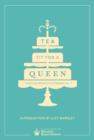 Tea Fit for a Queen : Recipes & Drinks for Afternoon Tea - eBook