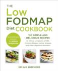 The Low-FODMAP Diet Cookbook : 150 simple and delicious recipes to relieve symptoms of IBS, Crohn's disease, coeliac disease and other digestive disorders - eBook