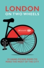 London on Two Wheels : 25 Handpicked Rides to Make the Most out of the City - eBook