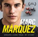 Marc Marquez : Dreams Come True: My Story - eBook