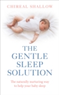 The Gentle Sleep Solution : The Naturally Nurturing Way to Help Your Baby Sleep - eBook