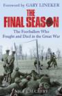 The Final Season : The Footballers Who Fought and Died in the Great War - eBook
