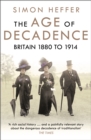 The Age of Decadence : Britain 1880 to 1914 - eBook