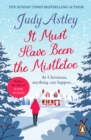 It Must Have Been the Mistletoe : A hilarious, heart-warming read for the Christmas holidays - eBook