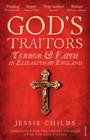 God s Traitors : Terror and Faith in Elizabethan England - eBook