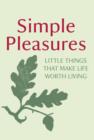 Simple Pleasures : Little Things That Make Life Worth Living - eBook