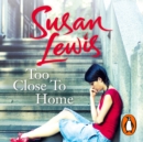 Too Close To Home : By the bestselling author of I have something to tell you - eAudiobook