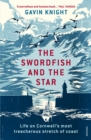 The Swordfish and the Star : Life on Cornwall's most treacherous stretch of coast - eBook