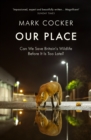 Our Place : Can We Save Britain’s Wildlife Before It Is Too Late? - eBook