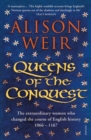 Queens of the Conquest : The extraordinary women who changed the course of English history 1066 - 1167 - eBook