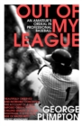 Out of my League : An Amateur's Ordeal in Professional Baseball - eBook