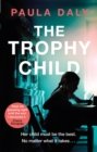 The Trophy Child : a twisty and unputdownable domestic thriller - eBook