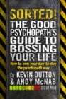 Sorted! : The Good Psychopath s Guide to Bossing Your Life - eBook