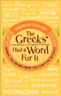 The Greeks Had a Word For It : Words You Never Knew You Can't Do Without - eBook
