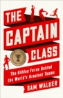 The Captain Class : The Hidden Force Behind the World’s Greatest Teams - eBook
