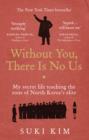 Without You, There Is No Us : My secret life teaching the sons of North Korea s elite - eBook