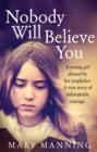Nobody Will Believe You : A Story of Unbreakable Courage - eBook