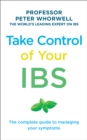 Take Control of your IBS : The Complete Guide to Managing Your Symptoms - eBook